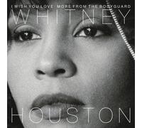 HOUSTON, WHITNEY - I WISH YOU LOVE : MORE FROM THE BODYGUAR by HOUSTON, WHITNEY