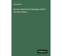 Hovey's Illustrated Catalogue of New and Rare Plants