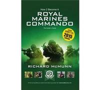 How 2 Become a Royal Marines Commando by Richard McMunn Inconnu (Auteur)