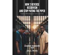 How 2 Reverse Recidivism and Stop Paying the Piper: Positive Affirmations for Cons & Ex-Cons