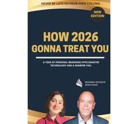 HOW 2026 GONNA TREAT YOU: A YEAR OF PERSONAL BRANDING HYPE, SMARTER TECHNOLOGY AND A SHARPER YOU