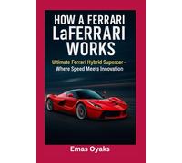 How A Ferrari LaFerrari Works: Ultimate Ferrari Hybrid Supercar - Where Speed Meets Innovation