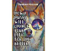 How a Husky Will Change Your Life for the Better