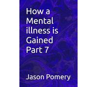 How a Mental illness is Gained Part 7