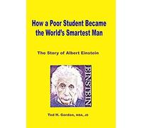 How A Poor Student Became The World's Smartest Man: The Story Of Albert Einstein