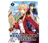 How a Realist Hero Rebuilt the Kingdom (Light Novel) Vol. 1