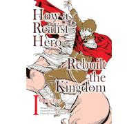How a Realist Hero Rebuilt the Kingdom (Manga): Omnibus 1