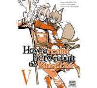How a Realist Hero Rebuilt the Kingdom T05 Dojyomaru (Auteur), Fuyuyuki (Illustration), Satoshi Ueda (Illustration)