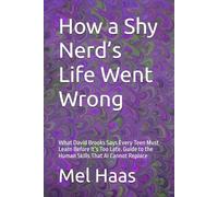 How a Shy Nerd’s Life Went Wrong: What David Brooks Says Every Teen Must Learn Before It’s Too Late. Guide to the Human Skills That AI Cannot Replace