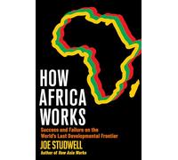 How Africa Works: Success and Failure on the World's Last Developmental Frontier