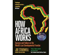 How Africa Works: Success and Failure on the World's Last Developmental Frontier: Longlisted for the FT Business Book of the Year
