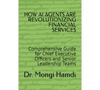 HOW AI AGENTS ARE REVOLUTIONIZING FINANCIAL SERVICES: Comprehensive Guide for Chief Executive Officers and Senior Leadership Teams