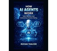 How AI Agents Work: Tools, Memory, and Autonomous Decision-Making