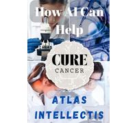 How AI Can Help Cure Cancer: Revolutionizing Early Detection and Personalized Treatment