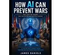 HOW AI CAN PREVENT WARS: Deterrence, Crisis Management, and the New Machinery of Peace