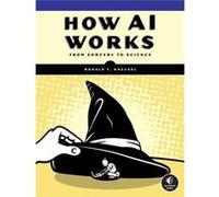 How AI Works by Ronald T. Kneusel Ronald T. Kneusel (Auteur)
