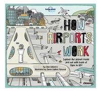 How Airports Work by Lonely Planet Kids & Tom Cornell & Clive Gifford & Illustrated by James Gulliver Hancock Lonely Planet Kids Tom Cornell Clive Gifford Illustrated by James Gulliver Hancock (Auteur