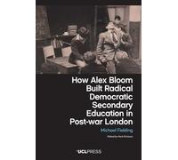 How Alex Bloom Built Radical Democratic Secondary Education in Post-war London