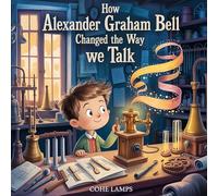 How Alexander Graham Bell Changed the Way We Talk