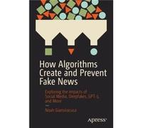 How Algorithms Create and Prevent Fake News: Exploring the Impacts of Social Media, Deepfakes, GPT-3, and More