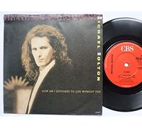 MICHAEL BOLTON - HOW AM I SUPPOSED TO LIVE WITHOUT YOU 7" (45) UK CBS 1989
