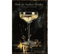 How an Author Drinks: A Literary Inspired Cocktail Book