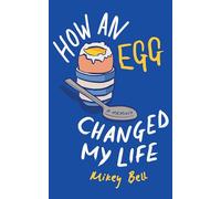 How an Egg Changed my Life: A memoir