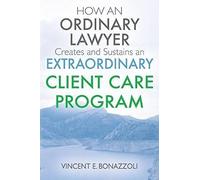 How An Ordinary Lawyer Creates And Sustains An Extraordinary Client Care Program