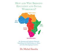 How and Why Bridging Education and Social Workforce?: An Amazing and Authentic Research Study Based on Field Evidence in Africa and Other Developping Countries