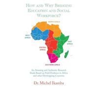How and Why Bridging Education and Social Workforce?: An Amazing and Authentic Research Study Based on Field Evidence in Africa and Other Developping Countries