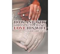 HOW AND WHY GOD EXPECTS A MAN TO LOVE HIS WIFE!