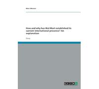 How and why has Wal-Mart established its current international presence? An explanation