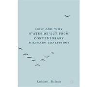 How and Why States Defect from Contemporary Military Coalitions - Kathleen J. McInnis - Springer International Publishing AG - Livre en Anglais - Hardback Kathleen J. McInnisKathleen J. McInnis (Auteu