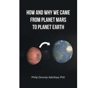 How And Why We Came From Planet Mars To Planet Earth