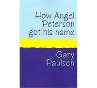 How Angel Peterson Got His Name Gary Paulsen (Auteur)