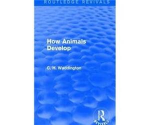 How Animals Develop by C. H. Waddington C. H. Waddington (Auteur)