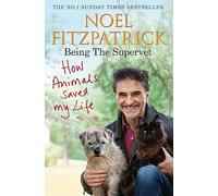 How Animals Saved My Life: Being the Supervet: The perfect gift for animal lovers