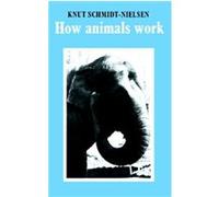 How Animals Work Knut Schmidt-Nielsen (Auteur)