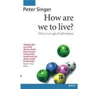 How Are We to Live: Ethics in an Age of Self-interest (OPUS) Singer, Peter (Auteur)