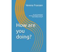 How are you doing?: On well-intentioned phrases, exhaustion & being there without fixing it