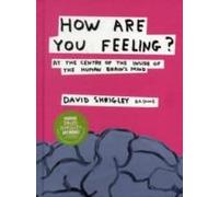How Are You Feeling?: At the Centre of the Inside of The Human Brain’s Mind
