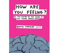 How Are You Feeling?: At the Centre of the Inside of The Human Brain’s Mind