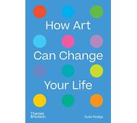 How Art Can Change Your Life