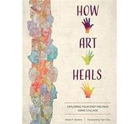 How Art Heals by Andra F. Stanton Andra F. Stanton (Auteur)