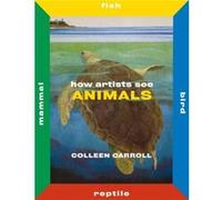 How Artists See Animals: Mammal, Fish, Bird, Reptile