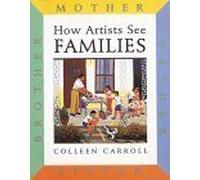 How Artists See: Families: Mother Father Sister Brother