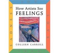 How Artists See Feelings by Colleen Carroll Colleen Carroll (Auteur)