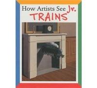 How Artists See Jr Trains by Colleen Carroll