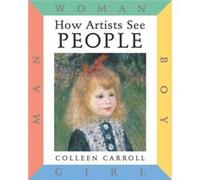 How Artists See People by Colleen Carroll Colleen Carroll (Auteur)