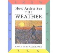 How Artists See The Weather by Colleen Carroll Colleen Carroll (Auteur)
